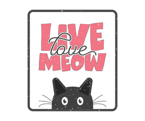 Live love meow, Cute cat Vintage Design, Pet Cat Lover, Adorable cat Design for cat lovers. Print on T-Shirt, Mug, Sticker, Greeting Card, apparel and so on.