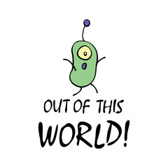 Cartoon cute funny panic Alien. Out of this world - inscription. Simple color vector illustration in flat doodle style. Topic of avoidance, escape from problems