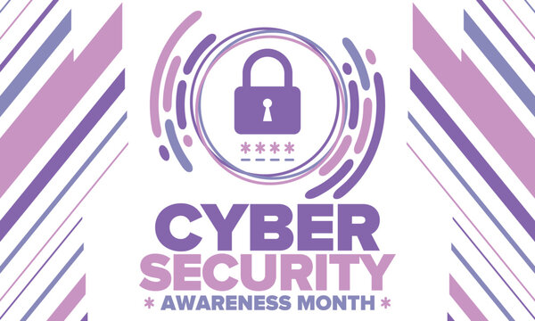Cyber Security Awareness Month. Celebrated annual in October to raise awareness about digital security and empower everyone to protect their personal data from digital forms of crime. Vector poster