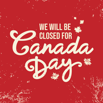 Closed for Canada day sign printable, template, 
signage, vintage, retro, illustration, vector, 
Hand-drawn calligraphy for Dominion day, July 1st, 
Canadian holiday