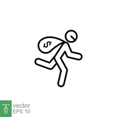 Robbery icon. Simple outline style. Man with sack of money, bank theft, robber, thief, stolen, crime concept. Thin line symbol. Vector illustration isolated on white background. EPS 10.