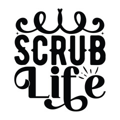 Scrub Life,  Nurse t-shirt design nurse svg design nurse typography eps file