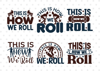 This Is How We Roll SVG Bundle, Roller Derby svg, Roller Skates Svg, Skate Svg, Sports Svg, Roller Skates Quotes, ETC T00276