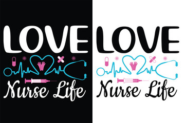   Love nurse life SVG nurse typography   t-shirt design Nurse quotes  t-shirt  
