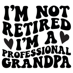 I'm not retired I'm a professional grandpa Retro SVG