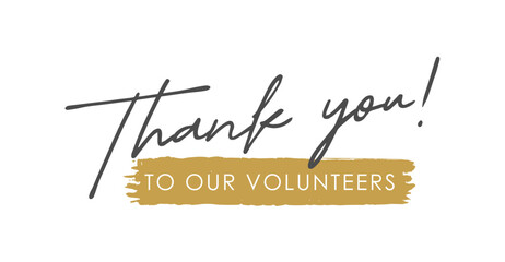 Thank You to Our Volunteers, Handwritten Lettering. Template for Banner, Postcard, Poster, Print, Sticker, Email or Web Product. Vector Illustration, Objects Isolated on White Background.