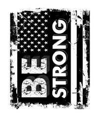 "Be Strong" graphic design fashion, typography vector illustration, for print t shirt.