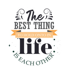 "The Best thing to holding in life" Love QuotesFor fashion shirts, poster, gift, or other printing press. love quote.