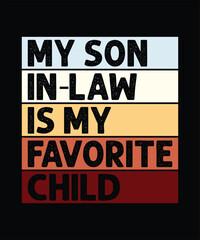 My Son In-Low Is My Favorite Child T-Shirt Design