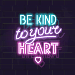 Neon be kind to your heart poster. Isolated motivational illustration on brick wall background.