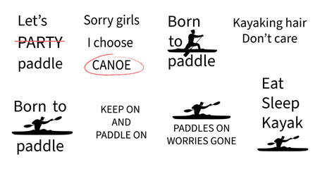 Paddling and canoeing quotes. Set of canoe sport phrases. Funny motivating lettering for tees, posters design.
