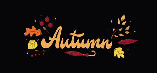 Autumn lettering quote decorated with leaves for banners, prints, cards, posters, signs, invitations, stickers, etc. EPS 10