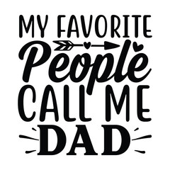 My favorite people call me dad