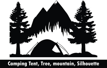 Camping Tent, Tree, Mountain, Silhouette vector, Tree silhouette vector, Mountain silhouette vector, Nature silhouette vector, Camping vector graphics, Camping tent icon vector