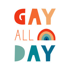 Gay all day quote with rainbow. Happy pride illustration in retro vintage lgbt flag colors. Vector flat.