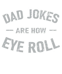 Dad Jokes Are How Eye Roll SVG PNG, dad joke svg png bundle, dad svg, dad png, fathers day svg, papa svg, daddy svg, father svg, Dad Humor
