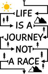 Life is a Journey, Not a Race, Adventure and Travel Typography Quote Design.