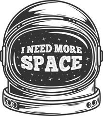 I Need More Space, Astronaut and Space Typography Quote Design.