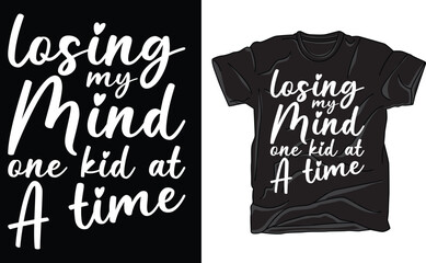 Losing My Mind One Kid at a Time, Mom Life, Funny Mom Quote, Mom Shirt