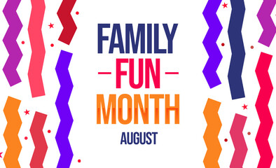 Abstract colorful shapes with Family fun month typography in the center. August is observed as family fun month in the United States.
