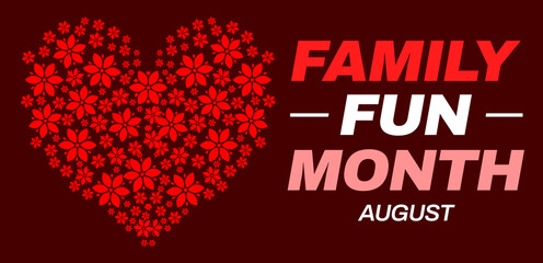 Family Fun Month background with flowers in the shape of hearts along with typography on the side. August is a month to celebrate family fun, backdrop design