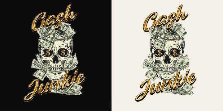 Label with skull like cup full of cash money, 100 dollar bills between teeth, golden text. Concept of making money, wealth, success, money addiction. For clothing, t shirt, surface design.