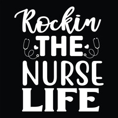 rockin the nurse life,  Nurse t-shirt design nurse svg design nurse typography eps file