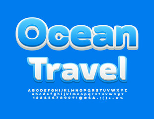 Vector touristic banner Ocean Travel with creative Alphabet Letters, Numbers and Symbols set. White and Blue modern Font
