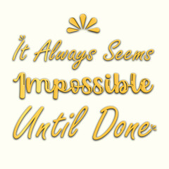 It always seems impossible until done golden typography t shirt design, inspirational quotes t-shirt design, vector quotes lettering t shirt design for print