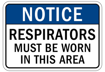 Wear respiratory equipment sign and labels respirators must be worn in this area