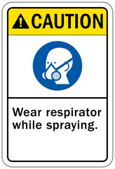 Wear respiratory equipment sign and labels wear respirator while spraying