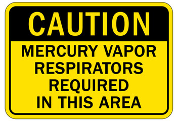 Wear respiratory equipment sign and labels mercury vapor respirator required in this area