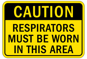 Wear respiratory equipment sign and labels respirator must be worn in this area