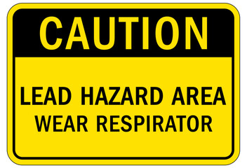 Wear respiratory equipment sign and labels lead hazard area. Wear respirator