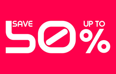 Save Up To 50 Percent sale banner, Special offer limited time 50% off. Sale discount offer. Sale promotion banner with typography Fifty percent discount isolated on background. Vector illustration