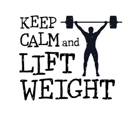 Keep calm and lift weight. Vector lettering for GYM