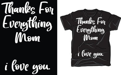 Thanks For Everything Mom Shirt, Thanks For Everything Mom Tee, Funny Tee, Thanks For Everything Mom T-Shirt, Gift, Gift Idea