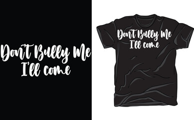 Don't Bully Me I'll Come Shirt, Meme Gift, Anti-Bulling Shirt, Ironic And Sarcastic Gift Tee, Funny and Sarcastic Shir