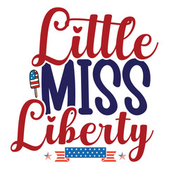 Little miss liberty 4th july shirt design Print template happy independence day American typography design.