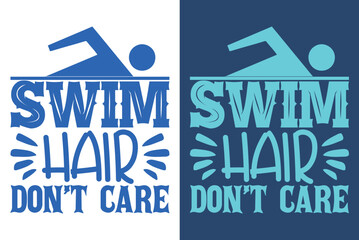 Swim Hair Don't Care, Swimming Shirt, Swim Gift, Swimming T-Shirt, Swimming Gift, Swim Team Shirts, Summer Vacation T-Shirt, Swim Mom Shirt, Gift For Swimmer,   Swimming Shirt for Women
