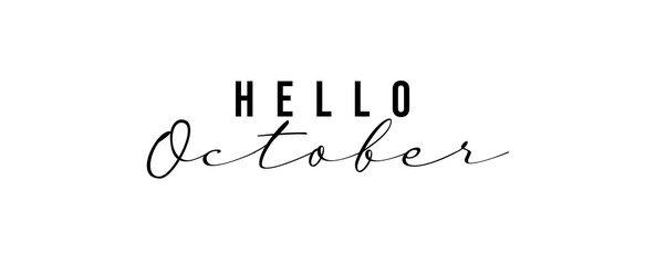 Hello October. Hand lettering. Typography text Hello October isolated on white background. Suitable for poster, diary cover, greeting card. - obrazy, fototapety, plakaty