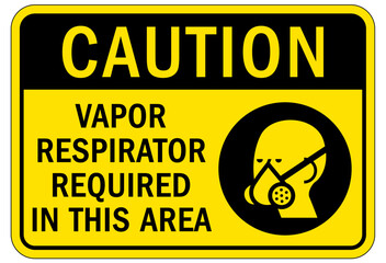 Wear respiratory equipment sign and labels vapor respirator required in this area