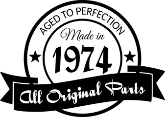 Made in 1974, Aged to Perfection, All Original Parts - obrazy, fototapety, plakaty