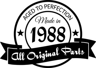 Made in 1988, Aged to Perfection, All Original Parts