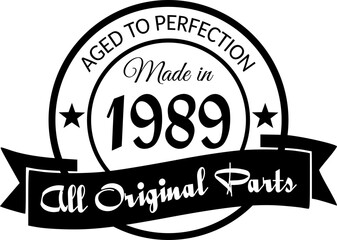 Made in 1989, Aged to Perfection, All Original Parts