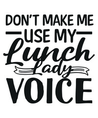 Don’t use Lunch Lady voice-funny retired lunch lady mom,  lunch lady funny design for her,  t shirt design vector,retired lunch lady, lunch lady funny design for her, lunch lady squad , lunch lady 