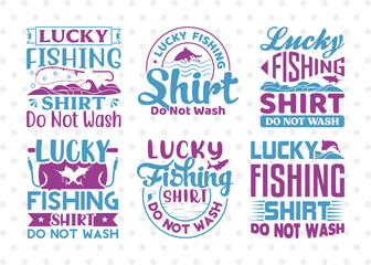 Lucky Fishing Shirt Do Not Wash SVG Bundle, Fishing Rod Svg, Happy Fishing Svg, Fishing Hook Svg, Fishing Svg, Lake Svg, Bass Fish Svg, Dad Fishing, Fishing Quote, ETC T00314