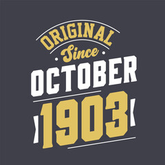 Original Since October 1903. Born in October 1903 Retro Vintage Birthday