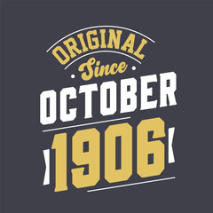 Original Since October 1906. Born in October 1906 Retro Vintage Birthday
