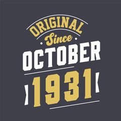 Original Since October 1931. Born in October 1931 Retro Vintage Birthday